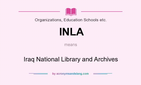 What does INLA mean? It stands for Iraq National Library and Archives