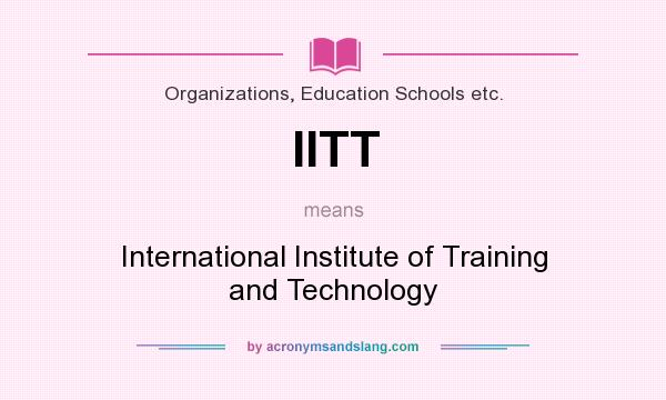 What does IITT mean? It stands for International Institute of Training and Technology