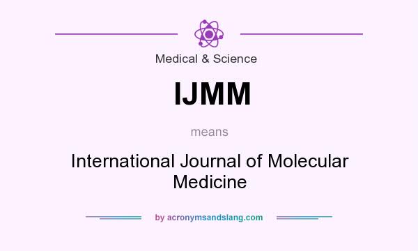 What does IJMM mean? It stands for International Journal of Molecular Medicine
