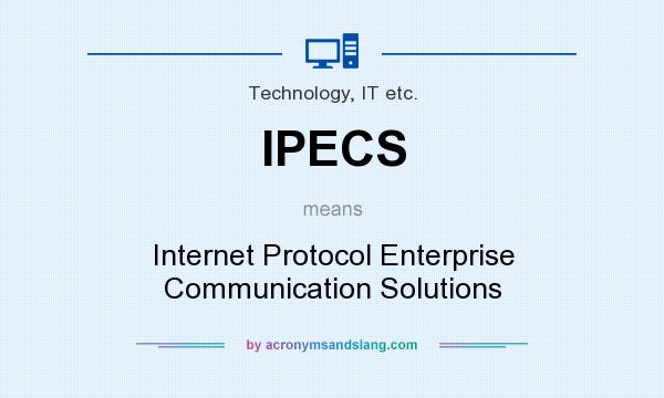 What does IPECS mean? It stands for Internet Protocol Enterprise Communication Solutions