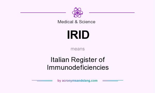 What does IRID mean? It stands for Italian Register of Immunodeficiencies