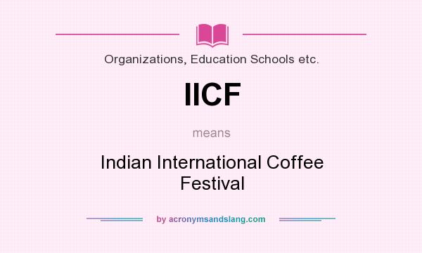 What does IICF mean? It stands for Indian International Coffee Festival
