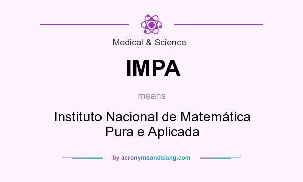 What does IMPA mean? It stands for Instituto Nacional de Matemática Pura e Aplicada