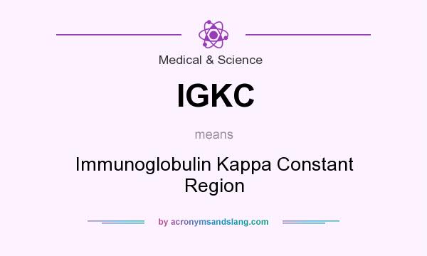 What does IGKC mean? It stands for Immunoglobulin Kappa Constant Region