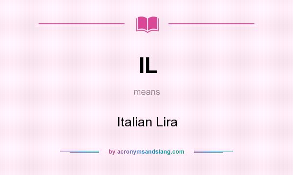 What does IL mean? It stands for Italian Lira
