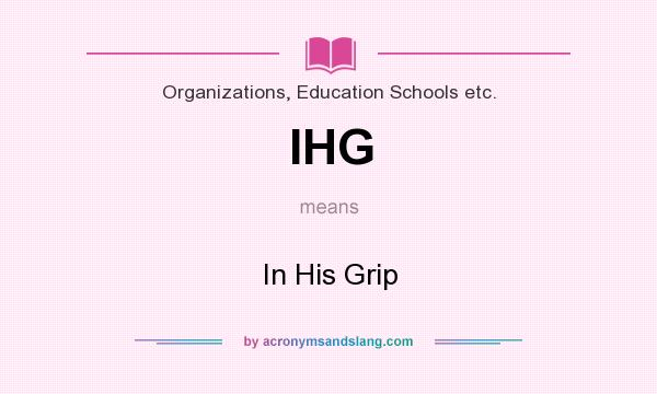 What does IHG mean? It stands for In His Grip