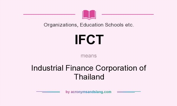 What does IFCT mean? It stands for Industrial Finance Corporation of Thailand