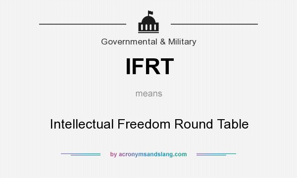 What does IFRT mean? It stands for Intellectual Freedom Round Table