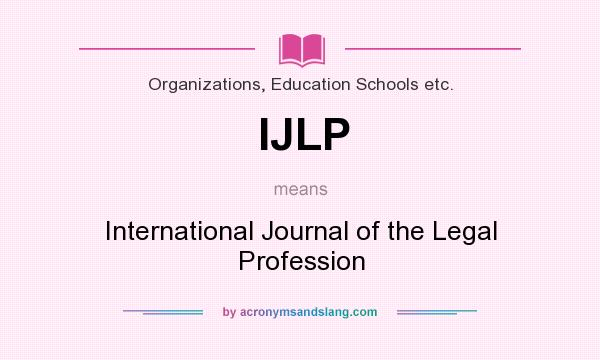 What does IJLP mean? It stands for International Journal of the Legal Profession