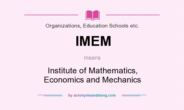 What does IMEM mean? It stands for Institute of Mathematics, Economics and Mechanics