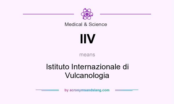 What does IIV mean? It stands for Istituto Internazionale di Vulcanologia