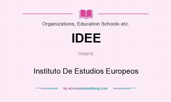 What does IDEE mean? It stands for Instituto De Estudios Europeos