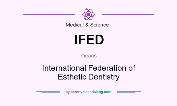 What does IFED mean? It stands for International Federation of Esthetic Dentistry