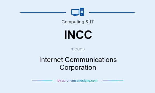 What does INCC mean? It stands for Internet Communications Corporation