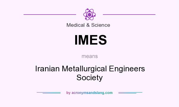 What does IMES mean? It stands for Iranian Metallurgical Engineers Society