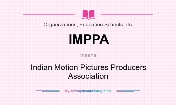 What does IMPPA mean? It stands for Indian Motion Pictures Producers Association