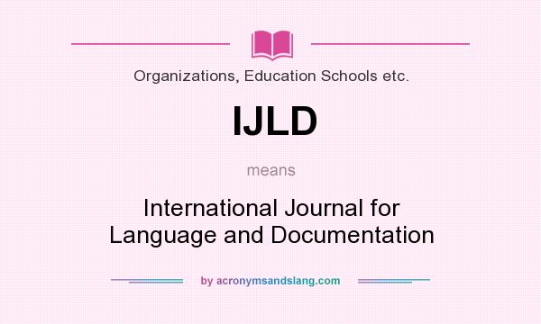 What does IJLD mean? It stands for International Journal for Language and Documentation