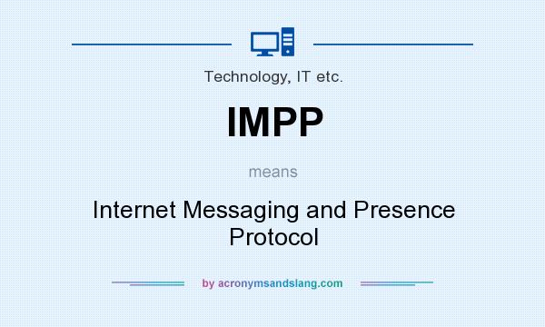 What does IMPP mean? It stands for Internet Messaging and Presence Protocol