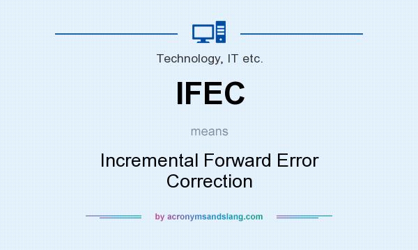What does IFEC mean? It stands for Incremental Forward Error Correction