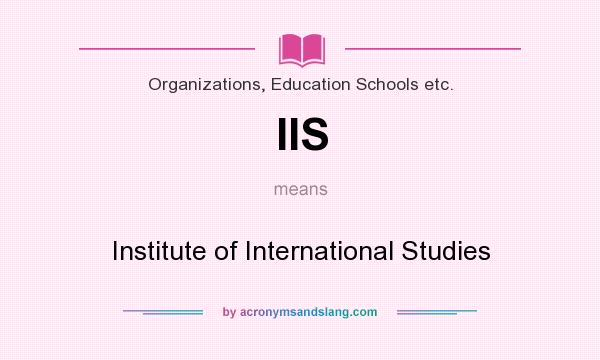 What does IIS mean? It stands for Institute of International Studies