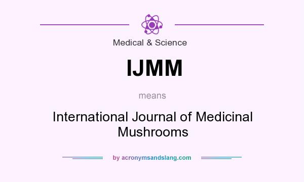 What does IJMM mean? It stands for International Journal of Medicinal Mushrooms