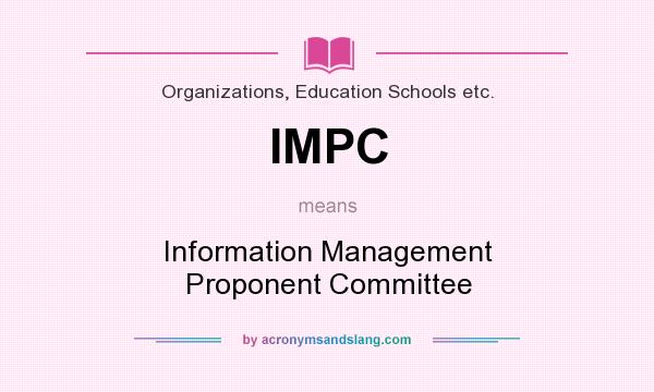 What does IMPC mean? It stands for Information Management Proponent Committee