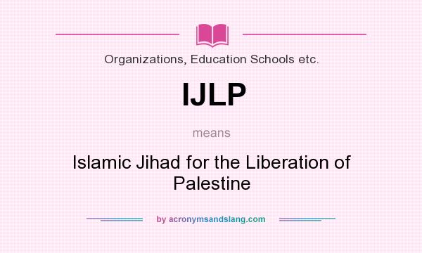 What does IJLP mean? It stands for Islamic Jihad for the Liberation of Palestine