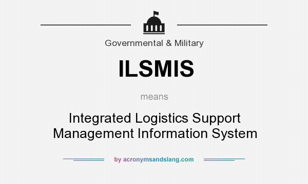 What does ILSMIS mean? It stands for Integrated Logistics Support Management Information System