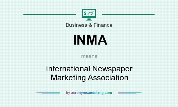 What does INMA mean? It stands for International Newspaper Marketing Association