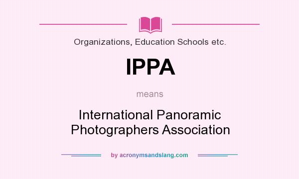 What does IPPA mean? It stands for International Panoramic Photographers Association