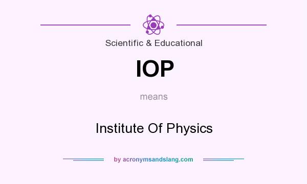 What does IOP mean? It stands for Institute Of Physics