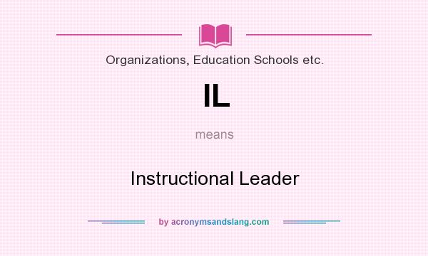 What does IL mean? It stands for Instructional Leader