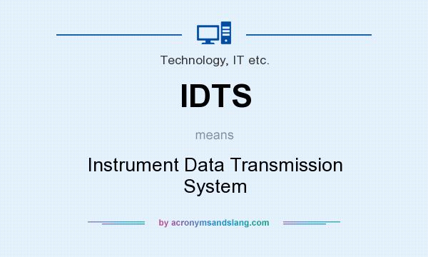 What does IDTS mean? It stands for Instrument Data Transmission System