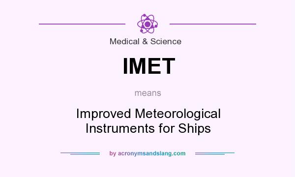 What does IMET mean? It stands for Improved Meteorological Instruments for Ships