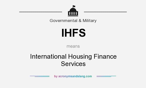 What does IHFS mean? It stands for International Housing Finance Services