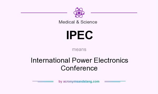 What does IPEC mean? It stands for International Power Electronics Conference