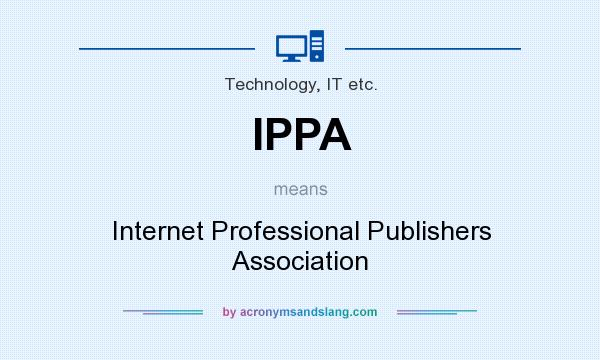 What does IPPA mean? It stands for Internet Professional Publishers Association