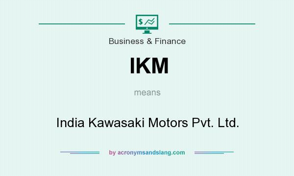 What does IKM mean? It stands for India Kawasaki Motors Pvt. Ltd.