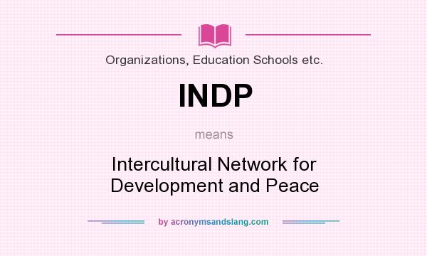 What does INDP mean? It stands for Intercultural Network for Development and Peace