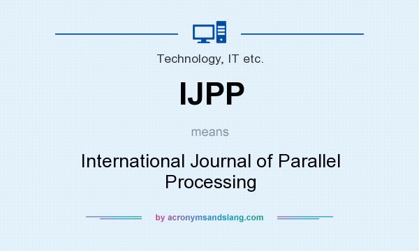 What does IJPP mean? It stands for International Journal of Parallel Processing