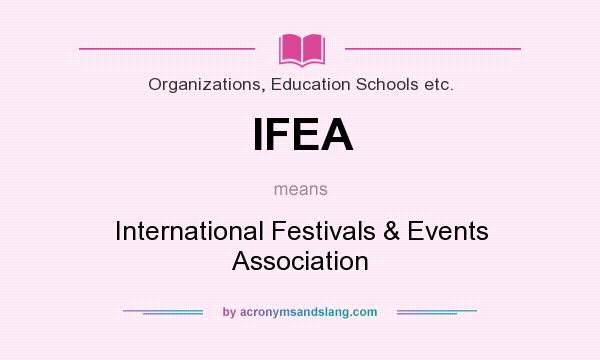What does IFEA mean? It stands for International Festivals & Events Association