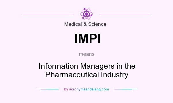 What does IMPI mean? It stands for Information Managers in the Pharmaceutical Industry