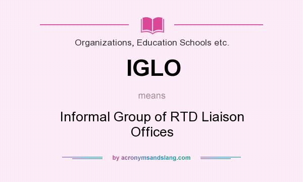 What does IGLO mean? It stands for Informal Group of RTD Liaison Offices