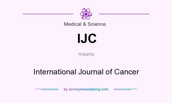 What does IJC mean? It stands for International Journal of Cancer