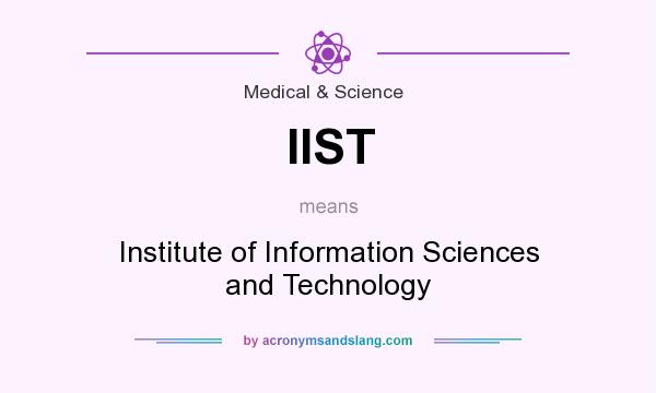 What does IIST mean? It stands for Institute of Information Sciences and Technology