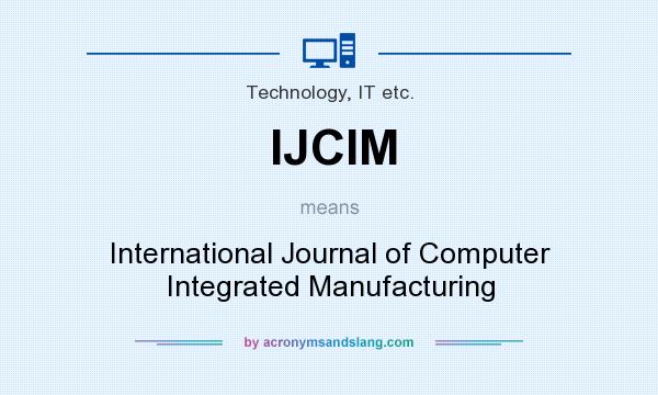 What does IJCIM mean? It stands for International Journal of Computer Integrated Manufacturing