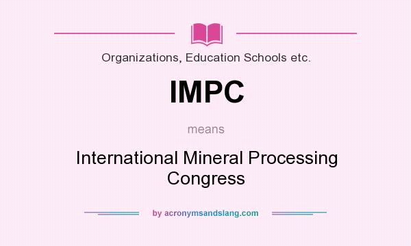 What does IMPC mean? It stands for International Mineral Processing Congress