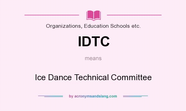 What does IDTC mean? It stands for Ice Dance Technical Committee