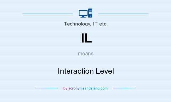 What does IL mean? It stands for Interaction Level