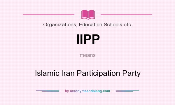 What does IIPP mean? It stands for Islamic Iran Participation Party
